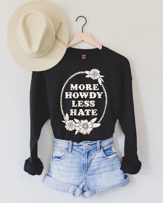 More Howdy Less Hate Sweatshirt - Black