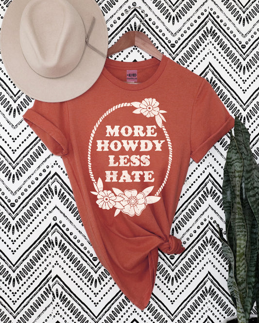 More Howdy Less Hate Tee - Terracotta